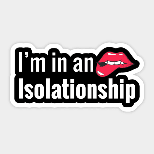 I am in an isolationship Sticker